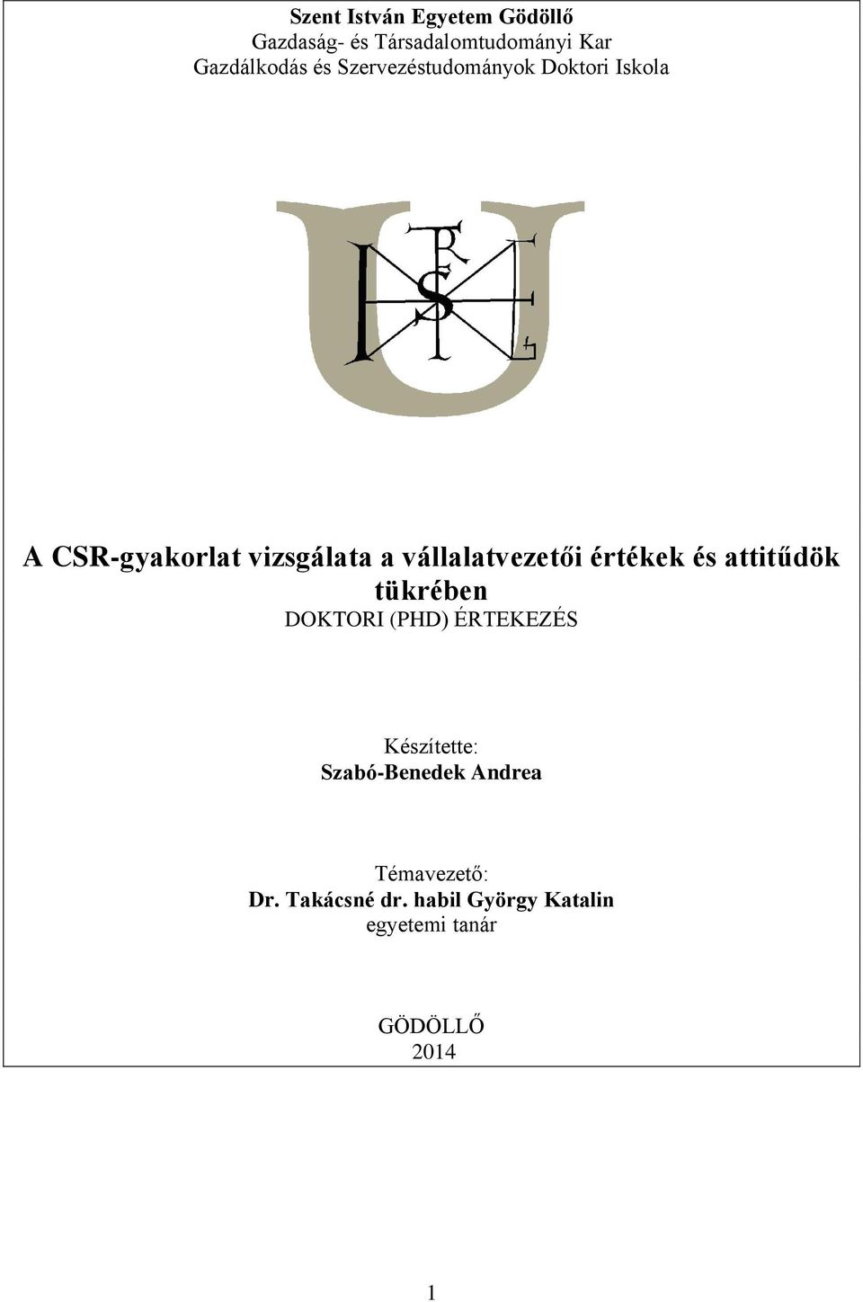értékek és attitűdök tükrében DOKTORI (PHD) ÉRTEKEZÉS Készítette: Szabó-Benedek