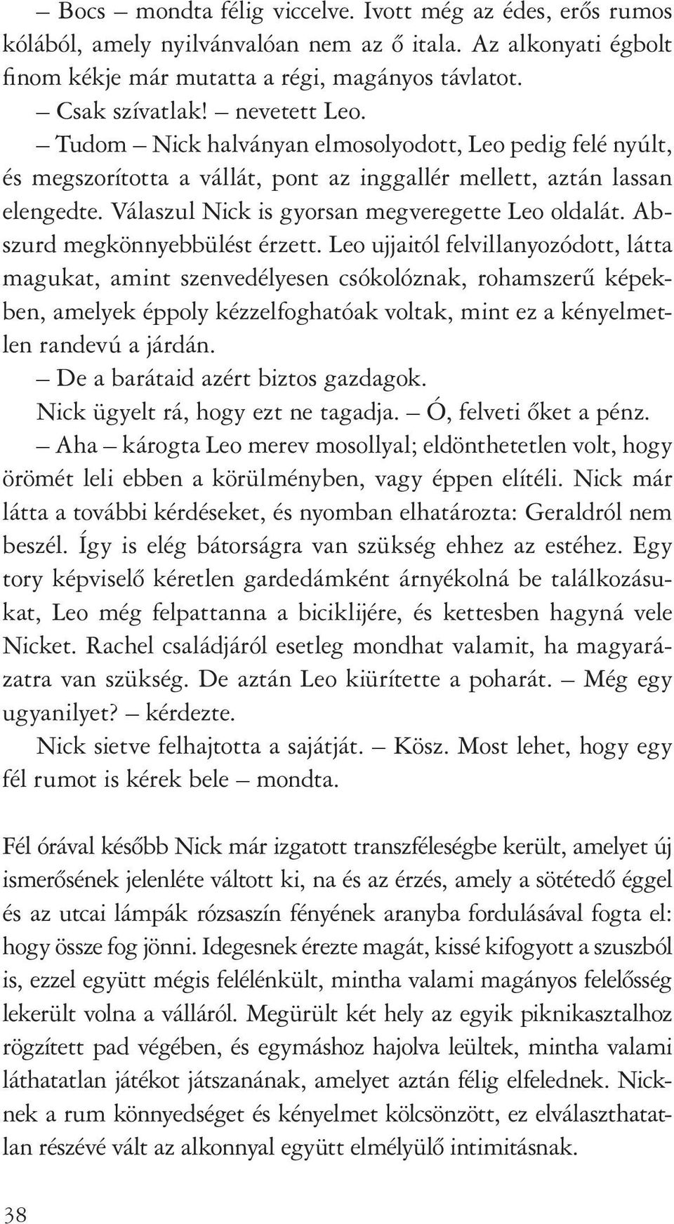 Abszurd megkönnyebbülést érzett.