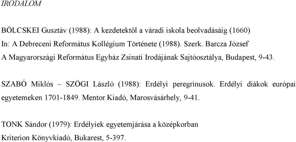 Barcza József A Magyarországi Református Egyház Zsinati Irodájának Sajtóosztálya, Budapest, 9-43.