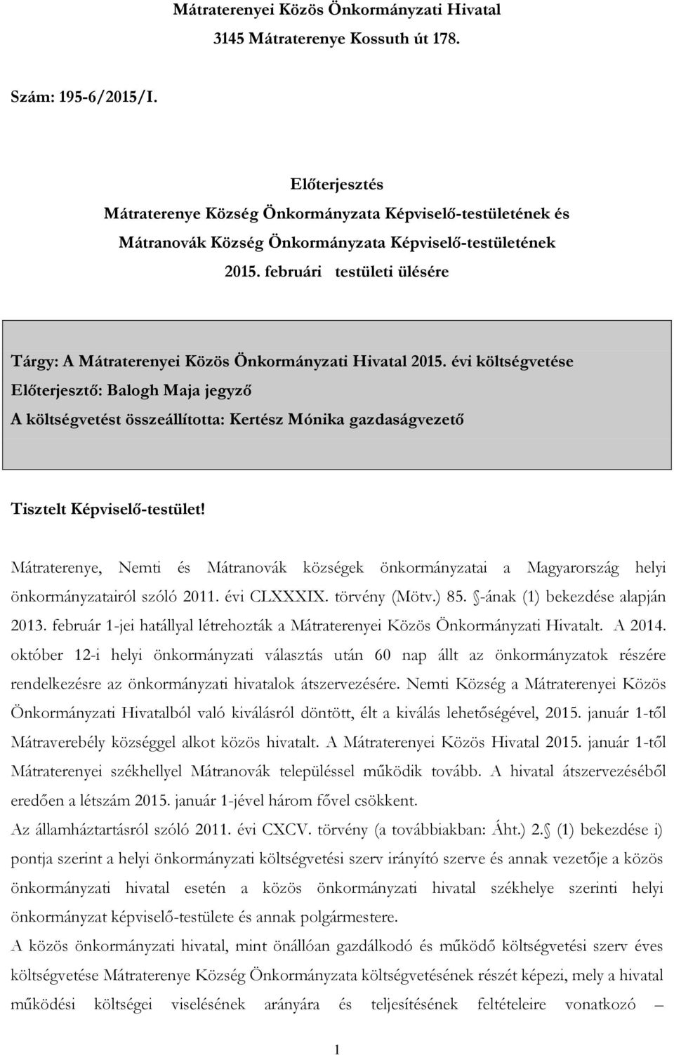 februári testületi ülésére Tárgy: A Mátraterenyei Közös Önkormányzati Hivatal 2015.