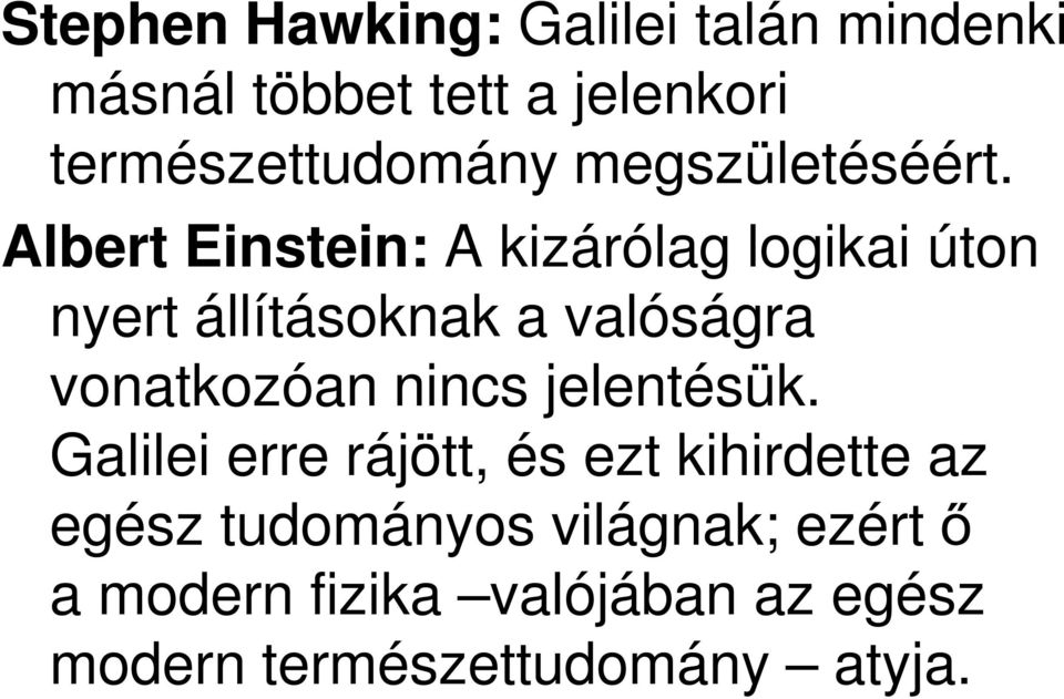 Albert Einstein: A kizárólag logikai úton nyert állításoknak a valóságra vonatkozóan