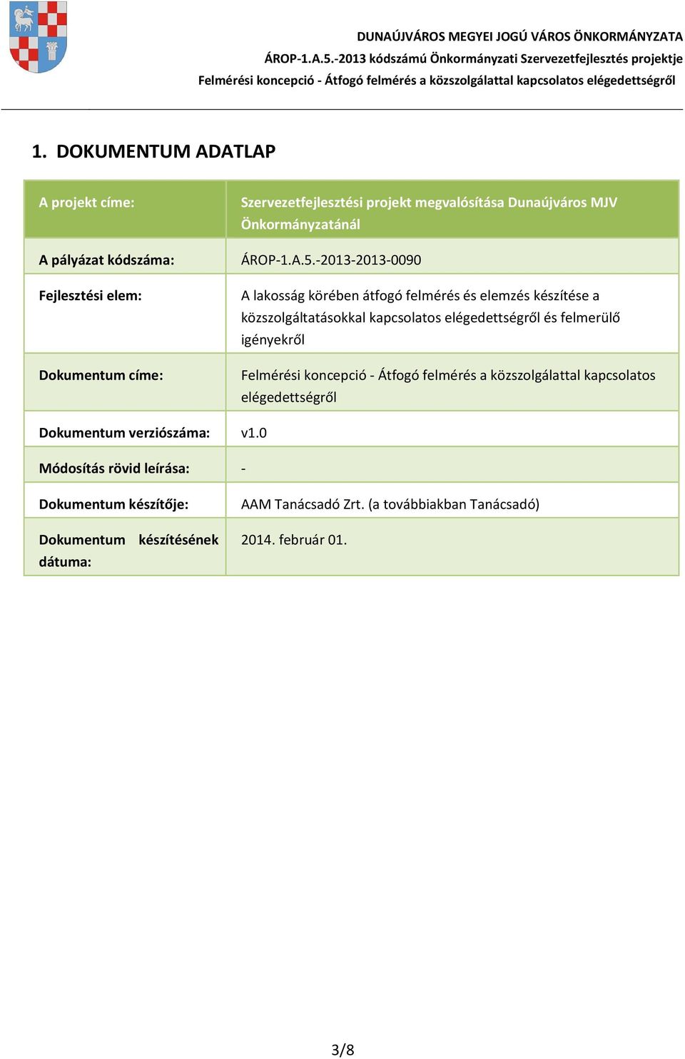 -2013-2013-0090 A lakosság körében átfogó felmérés és elemzés készítése a közszolgáltatásokkal kapcsolatos elégedettségről és felmerülő igényekről