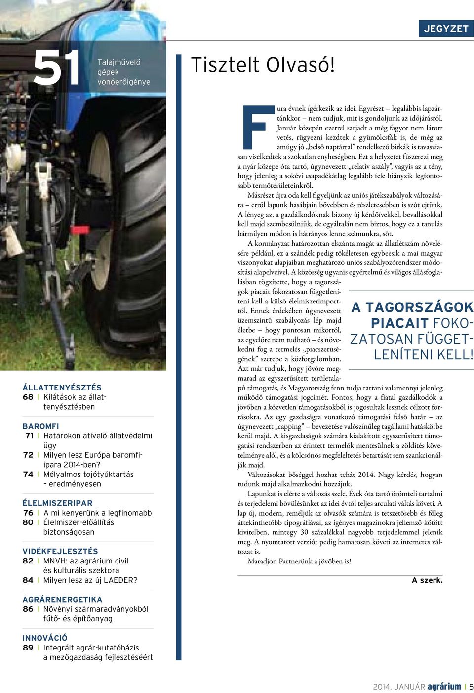 szektora 84 I milyen lesz az új laeder? tisztelt olvasó! Fura évnek ígérkezik az idei. Egyrészt legalábbis lapzártánkkor nem tudjuk, mit is gondoljunk az időjárásról.