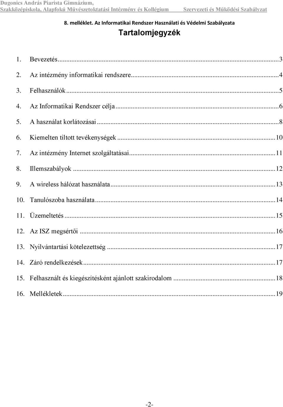 .. 12 9. A wireless hálózat használata... 13 10. Tanulószoba használata... 14 11. Üzemeltetés... 15 12. Az ISZ megsértői... 16 13.