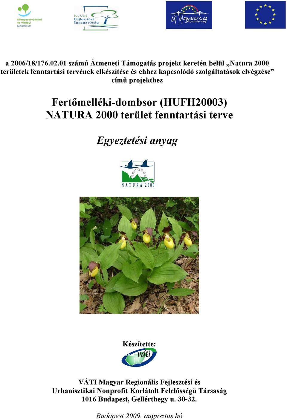 ehhez kapcsolódó szolgáltatások elvégzése című projekthez Fertőmelléki-dombsor (HUFH20003) NATURA 2000 terület