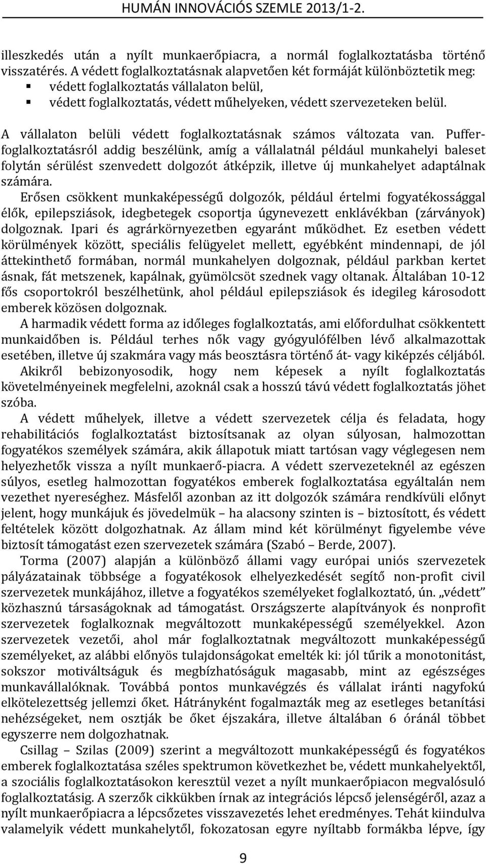 A vállalaton belüli védett foglalkoztatásnak számos változata van.