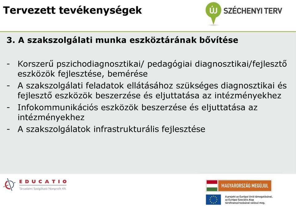 diagnosztikai/fejlesztő eszközök fejlesztése, bemérése - A szakszolgálati feladatok ellátásához szükséges