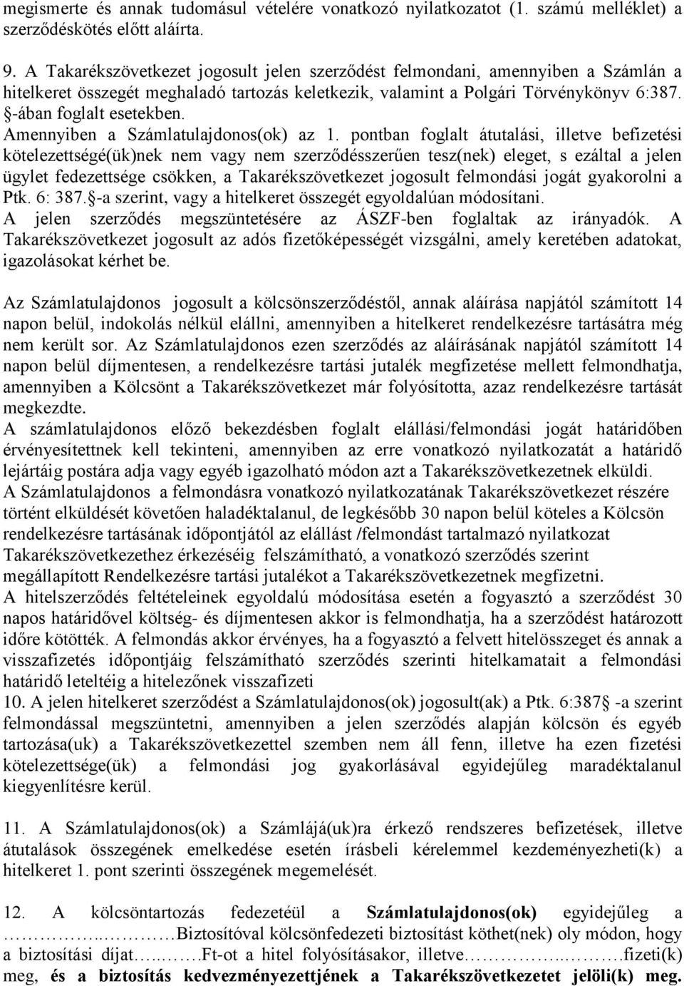 Amennyiben a Számlatulajdonos(ok) az 1.