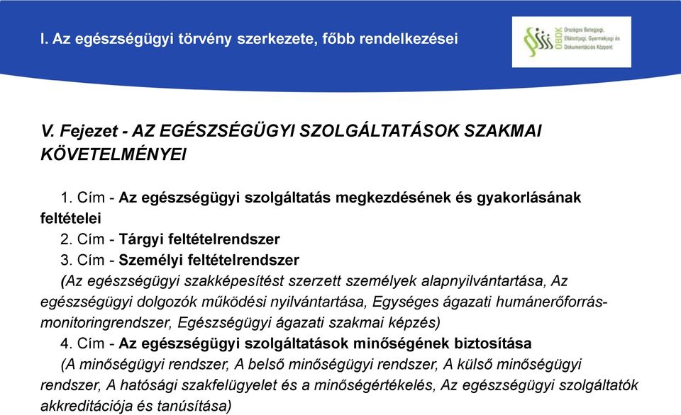 Cím - Személyi feltételrendszer (Az egészségügyi szakképesítést szerzett személyek alapnyilvántartása, Az egészségügyi dolgozók működési nyilvántartása, Egységes ágazati