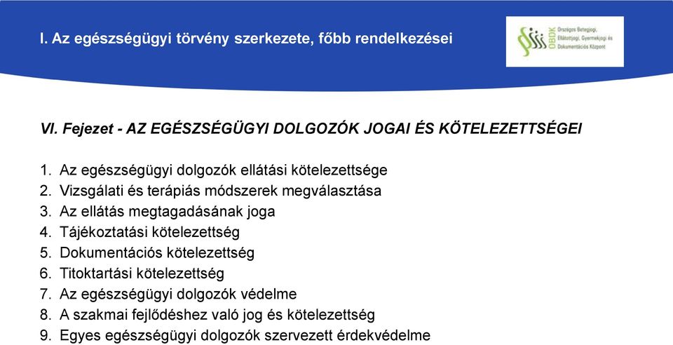 Vizsgálati és terápiás módszerek megválasztása 3. Az ellátás megtagadásának joga 4. Tájékoztatási kötelezettség 5.