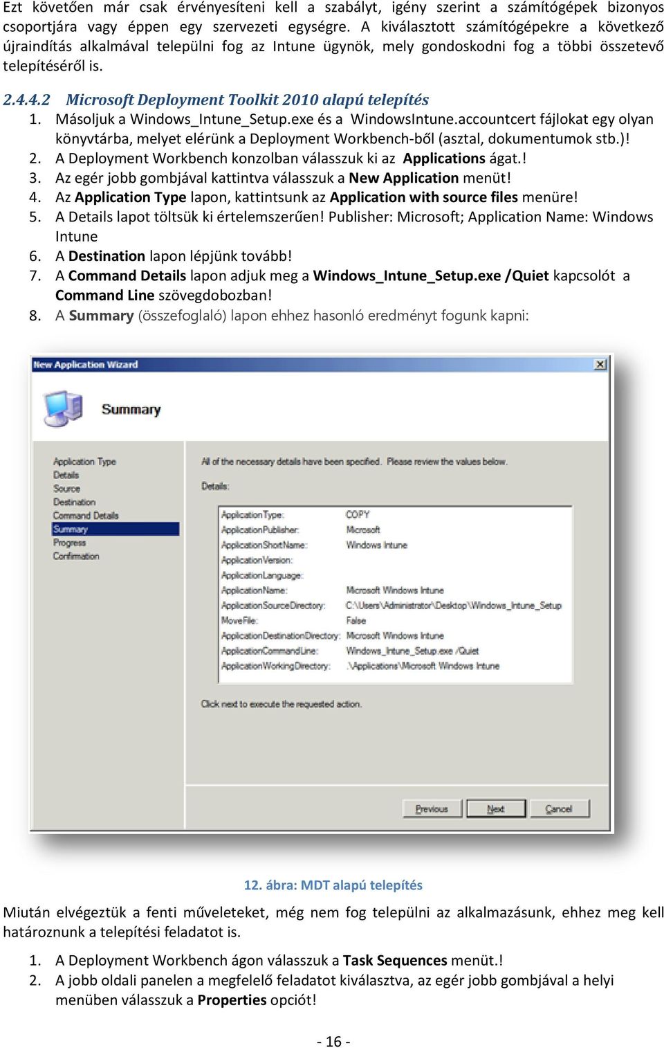 4.2 Microsoft Deployment Toolkit 2010 alapú telepítés 1. Másoljuk a Windows_Intune_Setup.exe és a WindowsIntune.