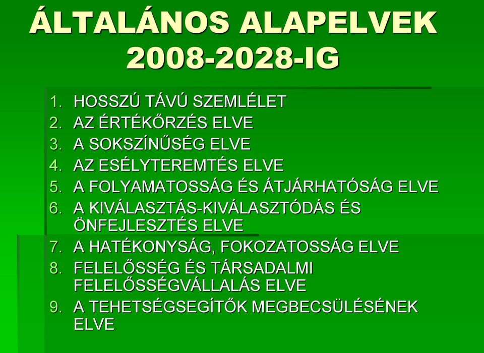 A KIVÁLASZTÁS-KIVÁLASZTÓDÁS ÉS ÖNFEJLESZTÉS ELVE 7. A HATÉKONYSÁG, FOKOZATOSSÁG ELVE 8.