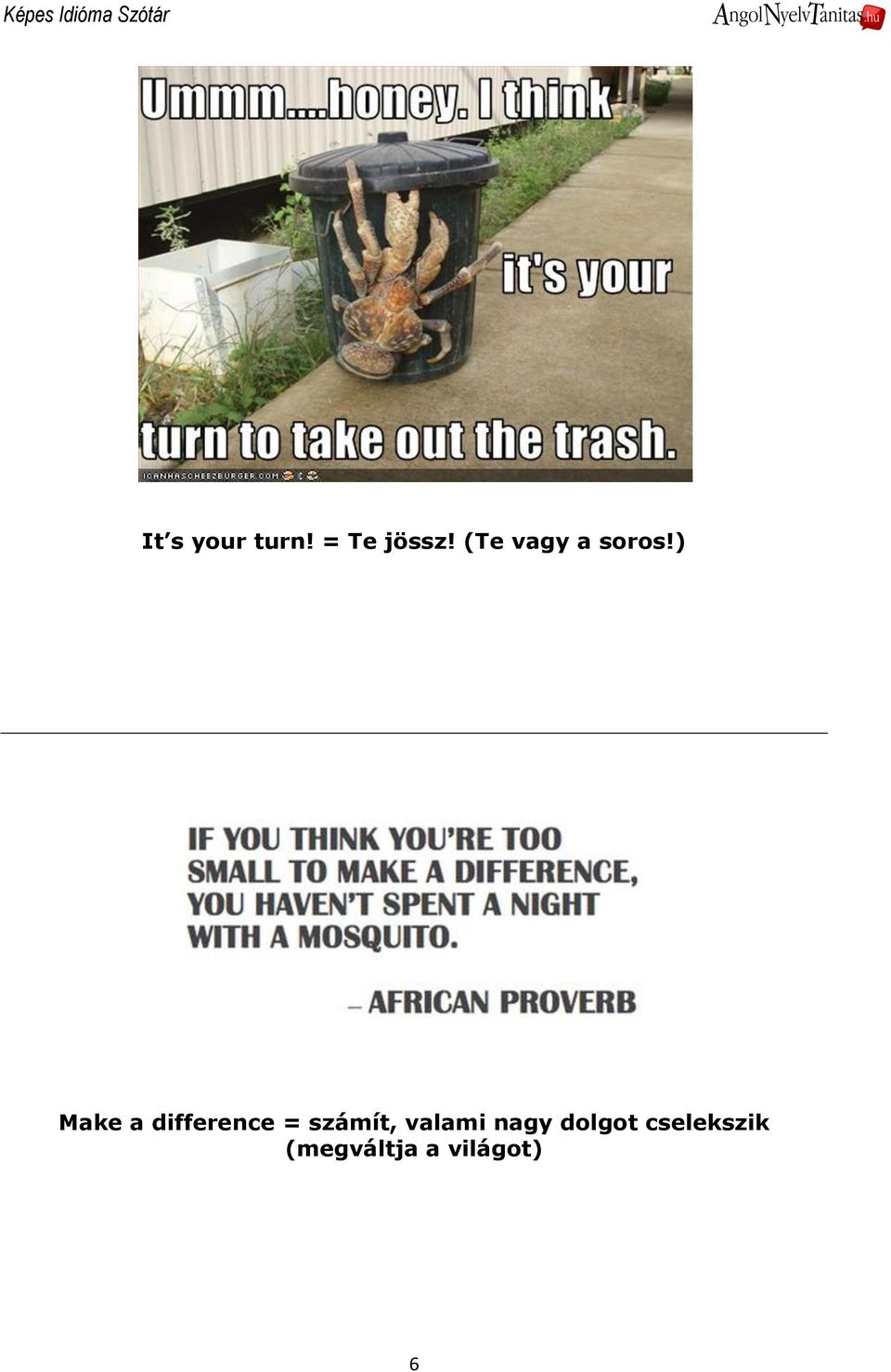 ) Make a difference = számít,