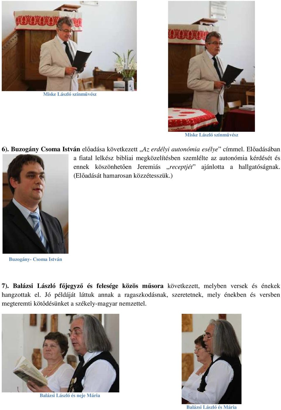 (Előadását hamarosan közzétesszük.) Buzogány- Csoma István 7).