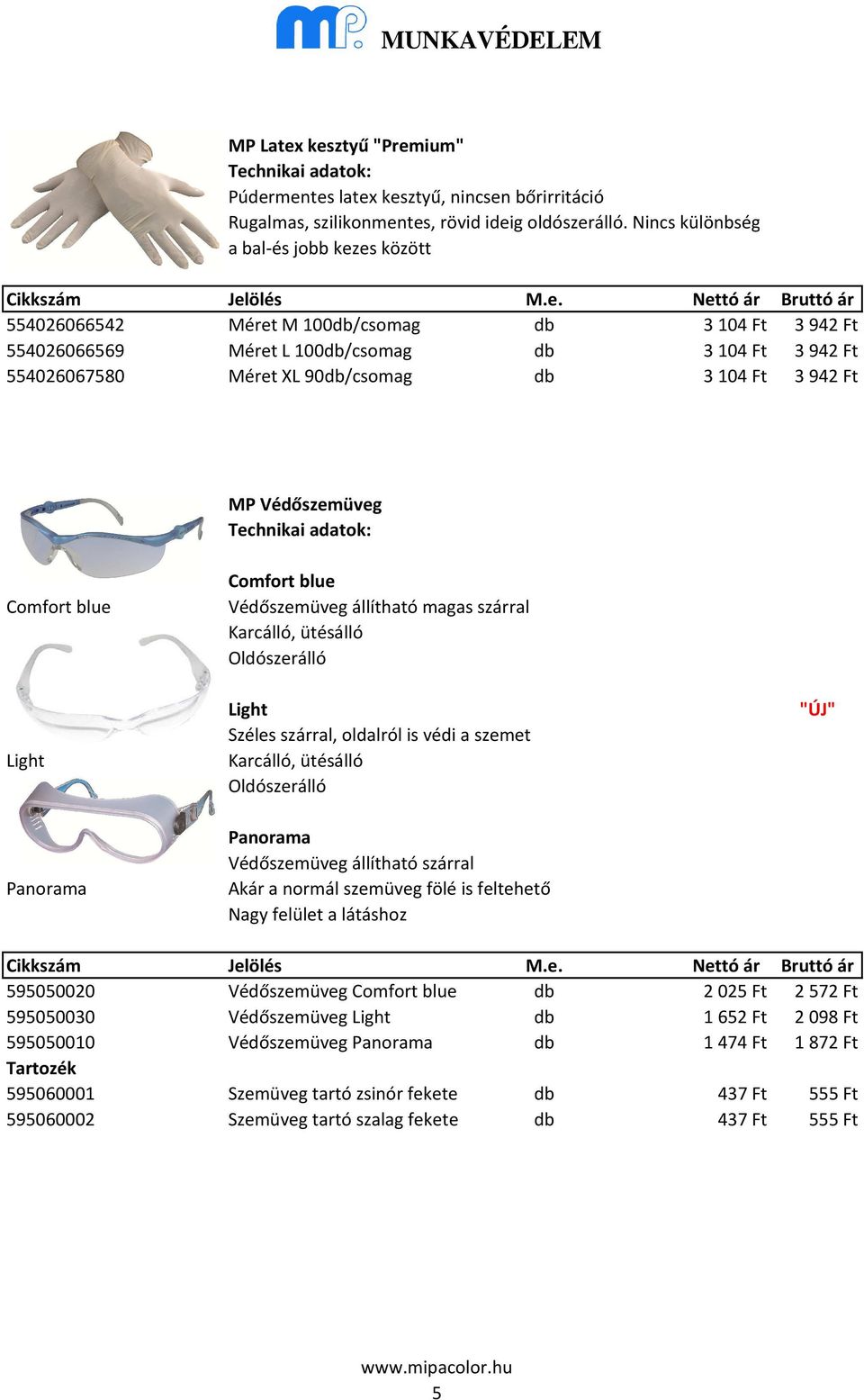 Ft MP Védőszemüveg Comfort blue Light Panorama Comfort blue Védőszemüveg állítható magas szárral Karcálló, ütésálló Oldószerálló Light Széles szárral, oldalról is védi a szemet Karcálló, ütésálló