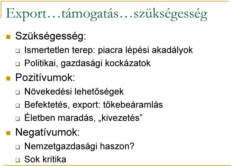 Pozitívumok: Növekedési lehetőségek Befektetés, export: