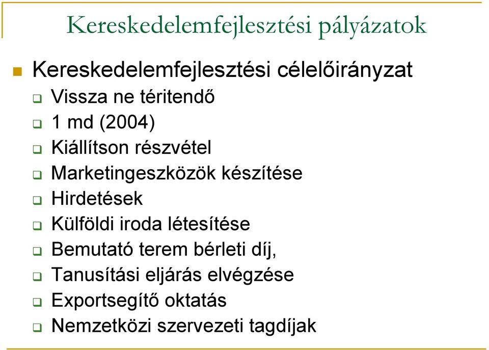 készítése Hirdetések Külföldi iroda létesítése Bemutató terem bérleti díj,