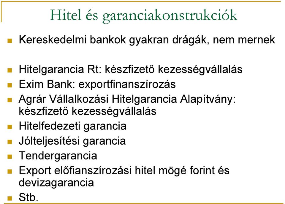 Vállalkozási Hitelgarancia Alapítvány: készfizető kezességvállalás Hitelfedezeti