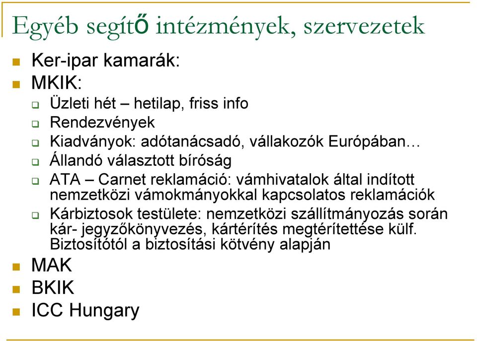 által indított nemzetközi vámokmányokkal kapcsolatos reklamációk Kárbiztosok testülete: nemzetközi