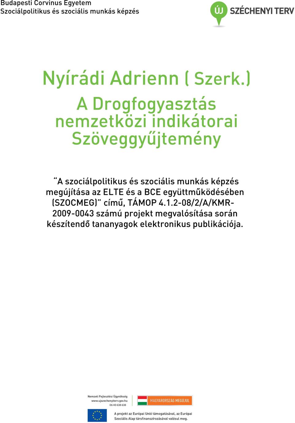 együttmuködésében (SZOCMEG) címu, TÁMOP 4.1.