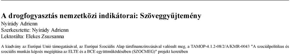 Szociális Alap társfinanszírozásával valósult meg, a TAMOP-4.1.