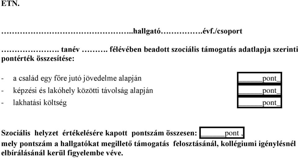 jövedelme alapján pont_ - képzési és lakóhely közötti távolság alapján pont_ - lakhatási költség pont_