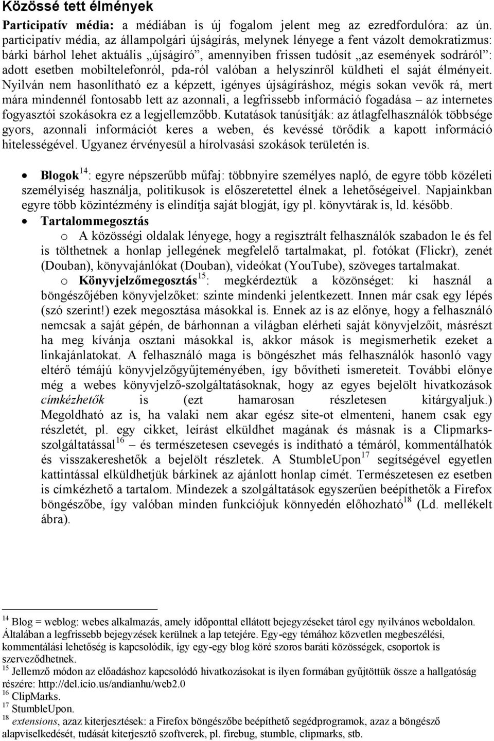 mbiltelefnról, pda-ról valóban a helyszínről küldheti el saját élményeit.