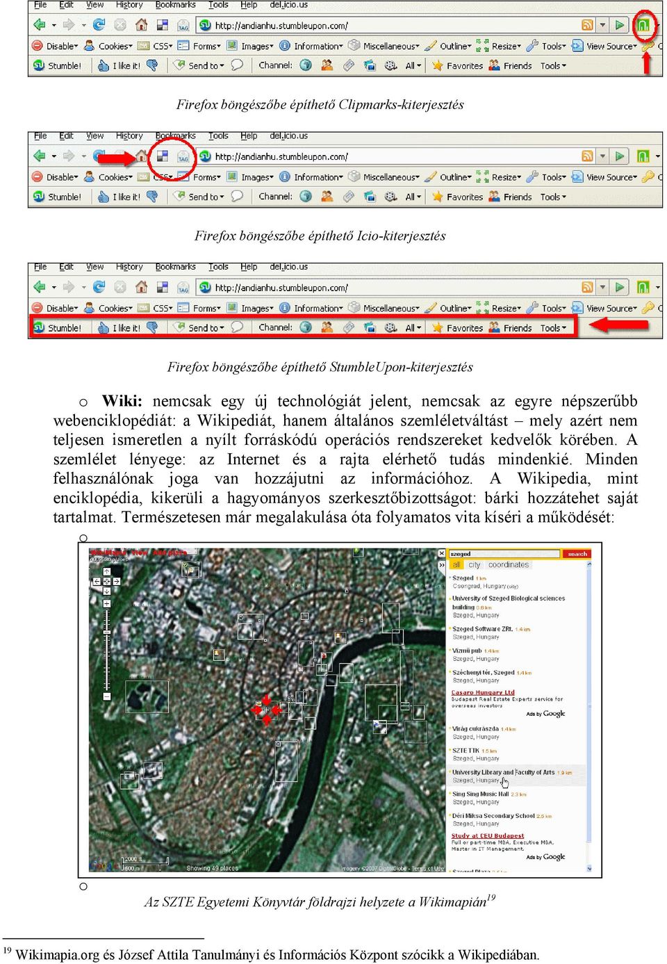 A szemlélet lényege: az Internet és a rajta elérhető tudás mindenkié. Minden felhasználónak jga van hzzájutni az infrmációhz.