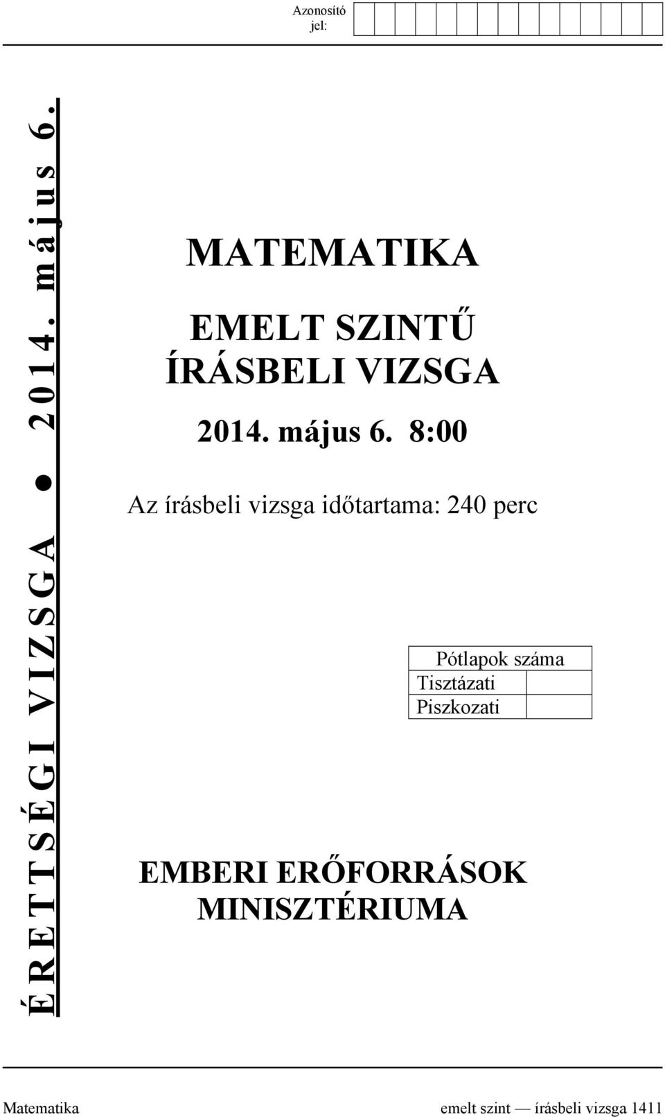 8:00 Az írásbeli vizsga időtartama: 240 perc Pótlapok száma