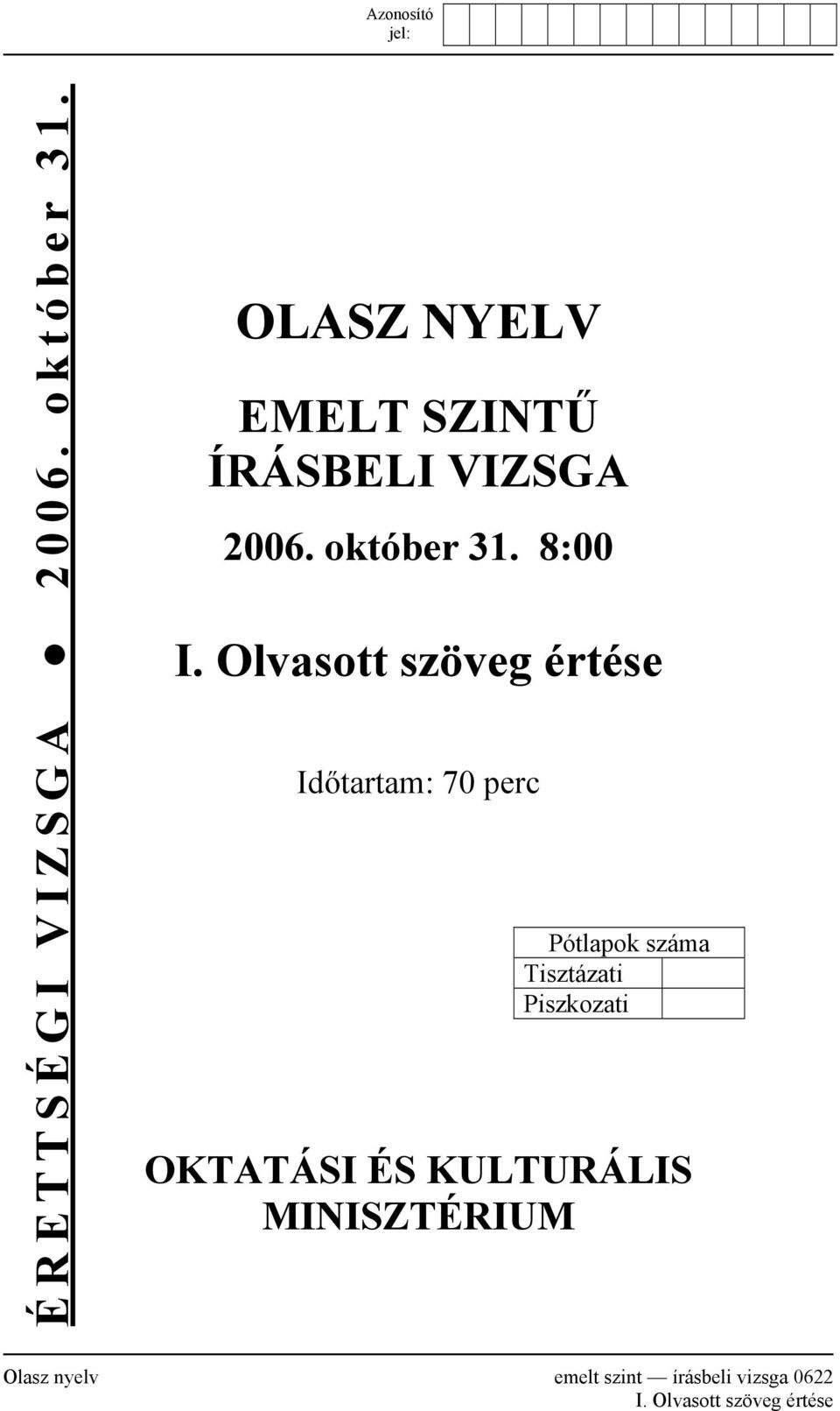 Olvasott szöveg értése Időtartam: 70 perc Pótlapok száma Tisztázati