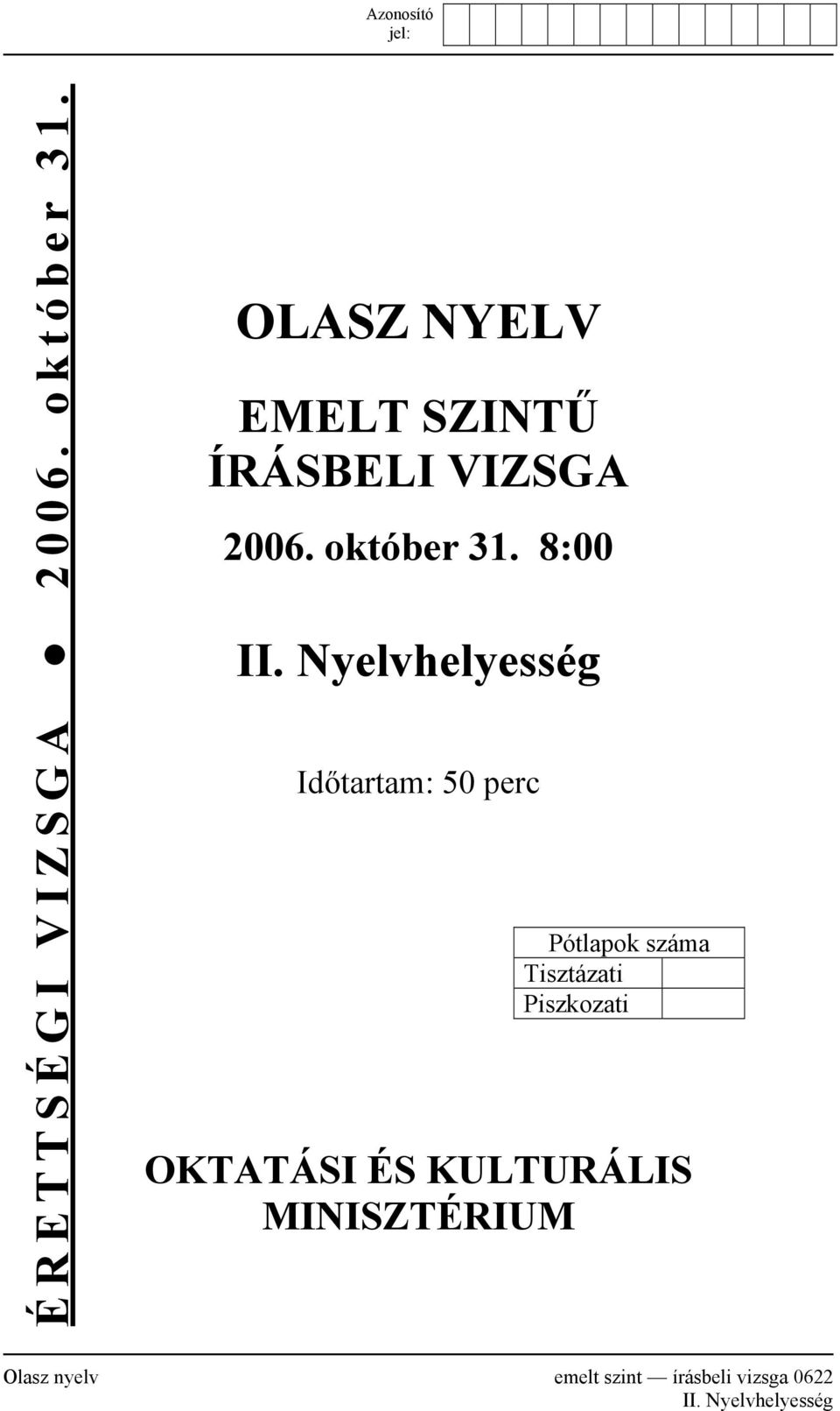 Nyelvhelyesség Időtartam: 50 perc Pótlapok száma Tisztázati