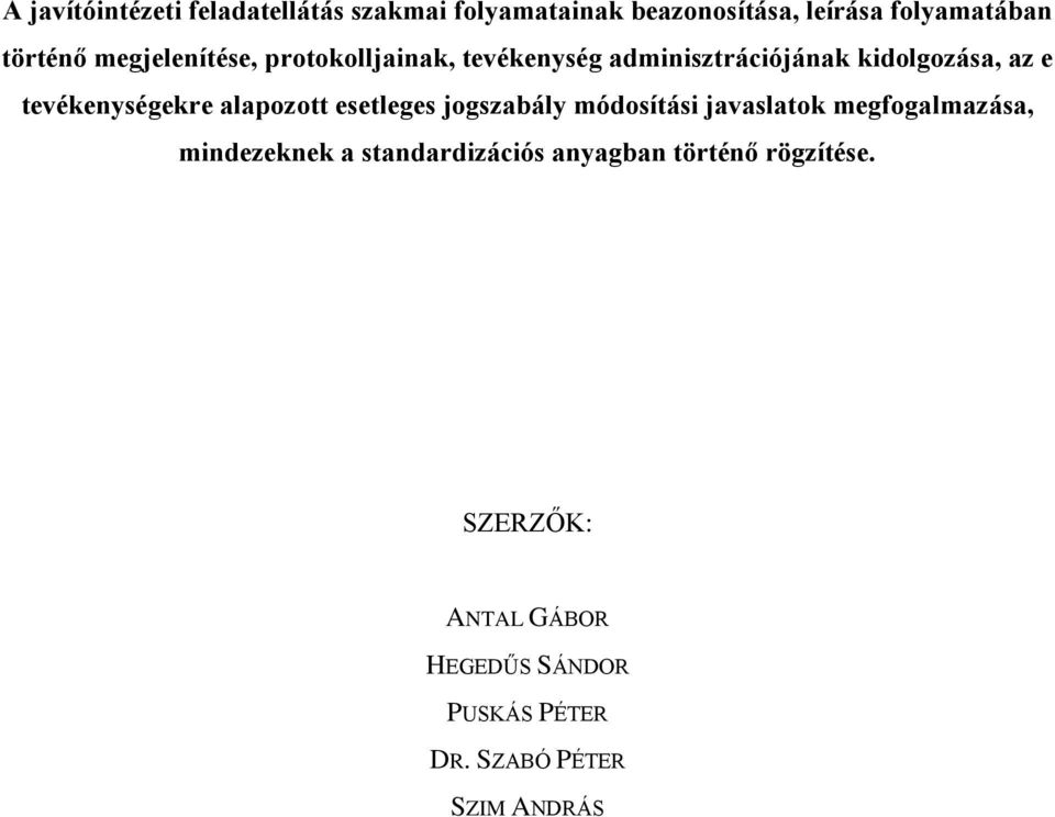alapozott esetleges jogszabály módosítási javaslatok megfogalmazása, mindezeknek a standardizációs
