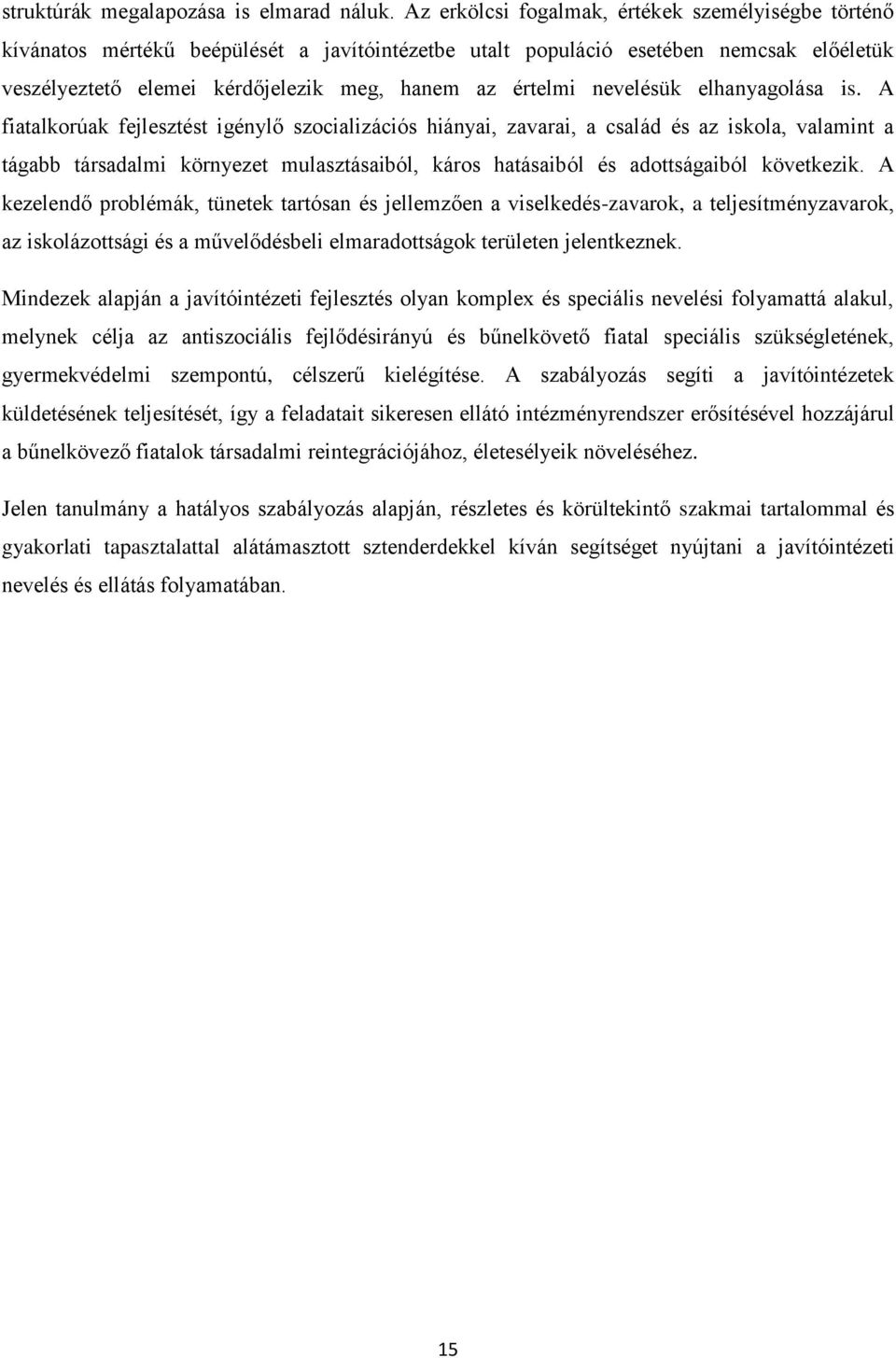 nevelésük elhanyagolása is.