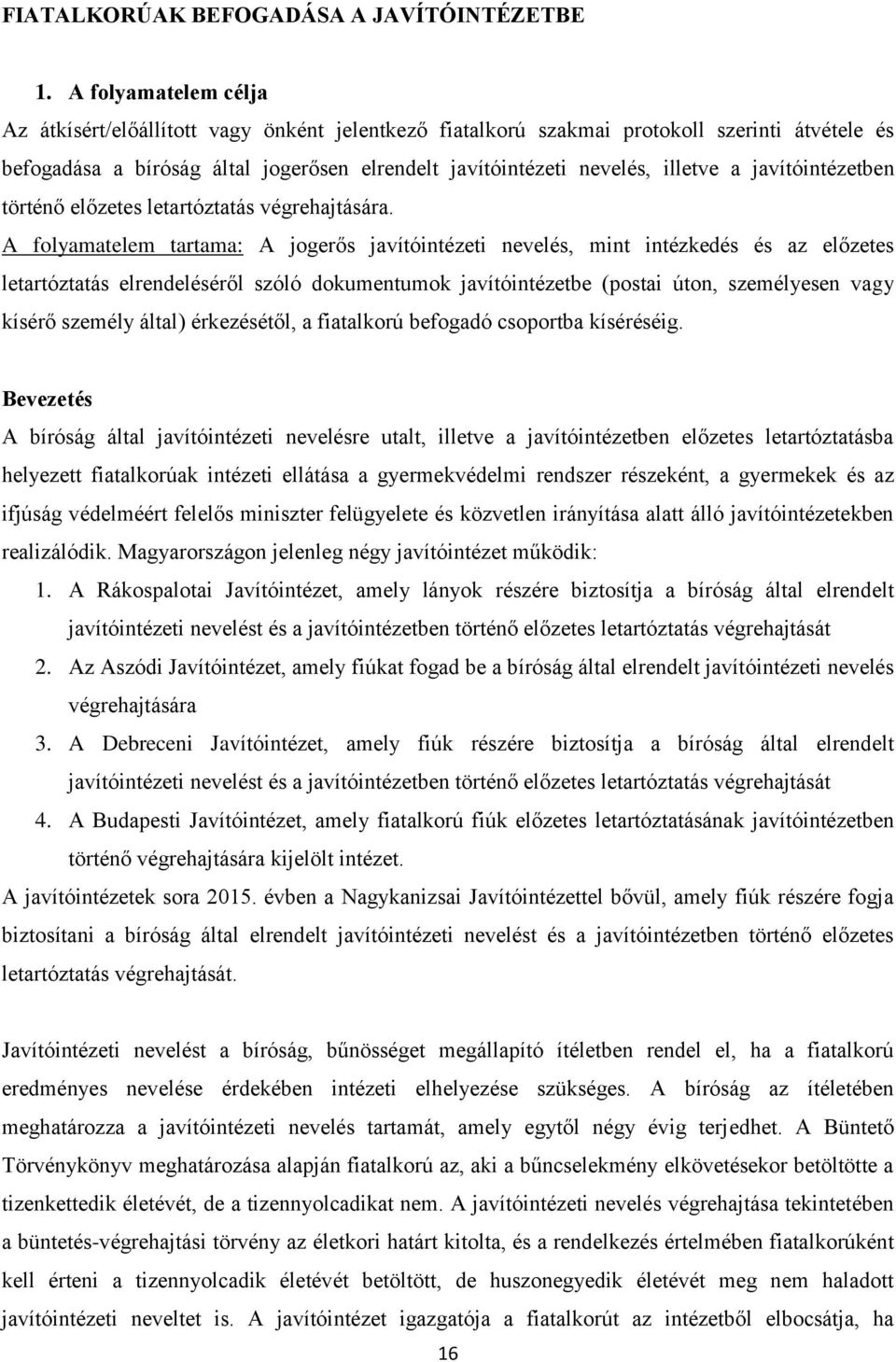javítóintézetben történő előzetes letartóztatás végrehajtására.