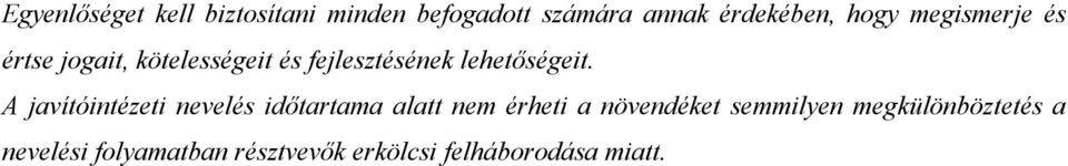 A javítóintézeti nevelés időtartama alatt nem érheti a növendéket semmilyen