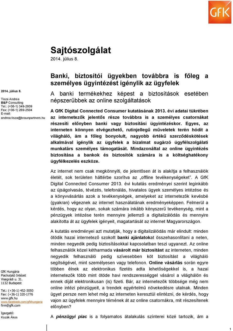 Connected Consumer kutatásának 13. évi adatai tükrében az internetezők jelentős része továbbra is a személyes csatornákat részesíti előnyben banki vagy biztosítási ügyintézéskor.