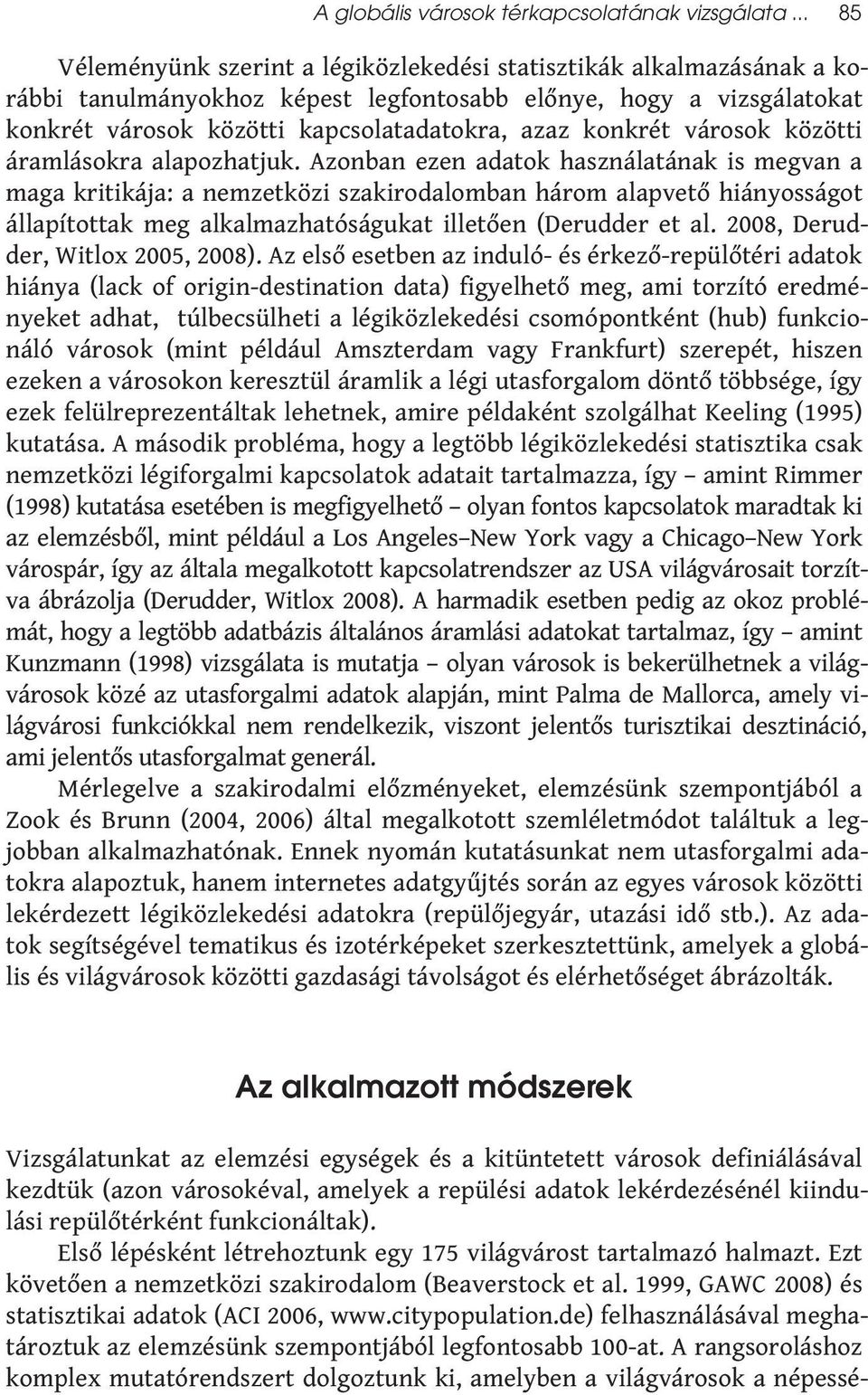 konkrét városok közötti áramlásokra alapozhatjuk.