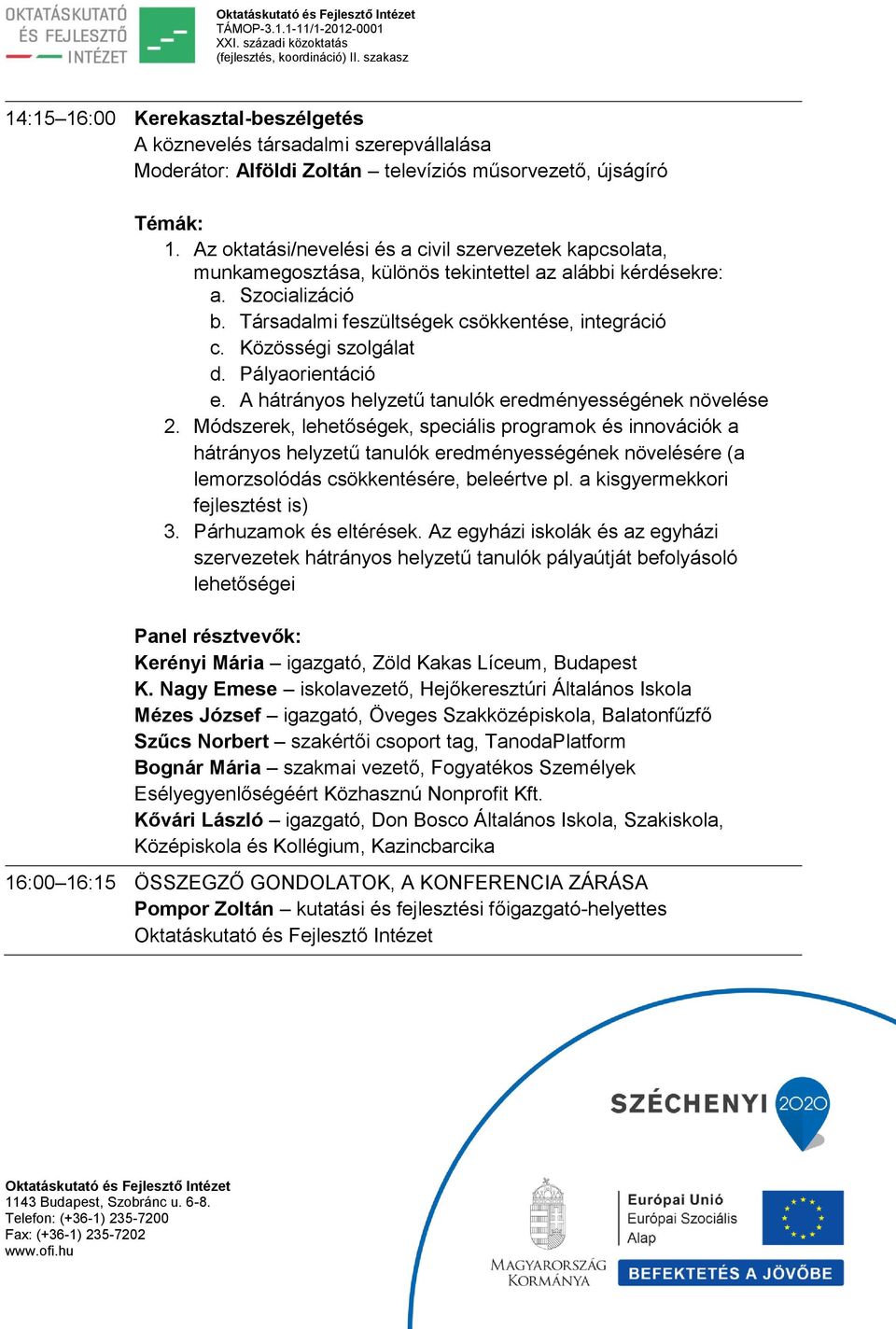 Közösségi szolgálat d. Pályaorientáció e. A hátrányos helyzetű tanulók eredményességének növelése 2.