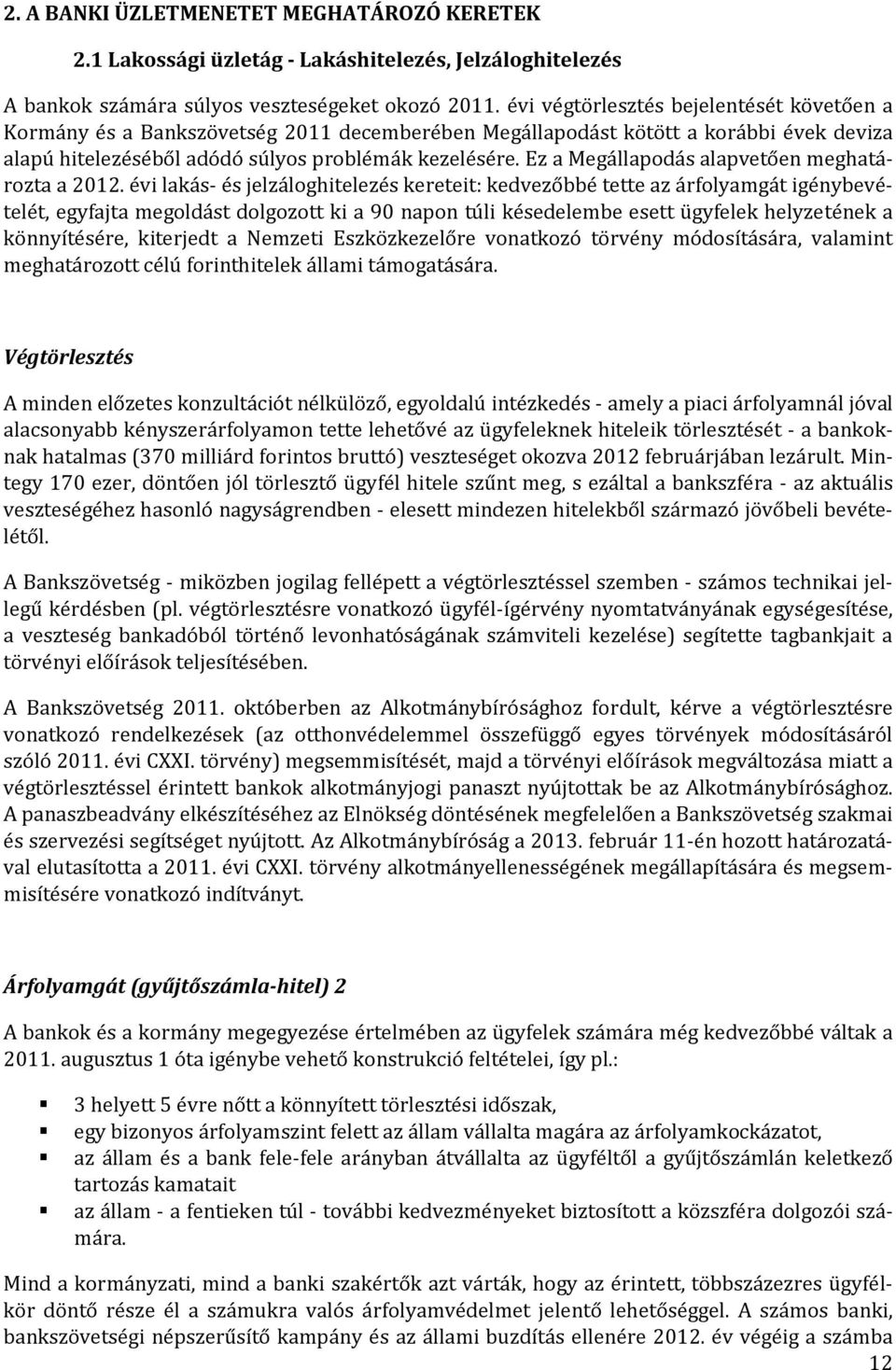 Ez a Megállapodás alapvetően meghatározta a 2012.