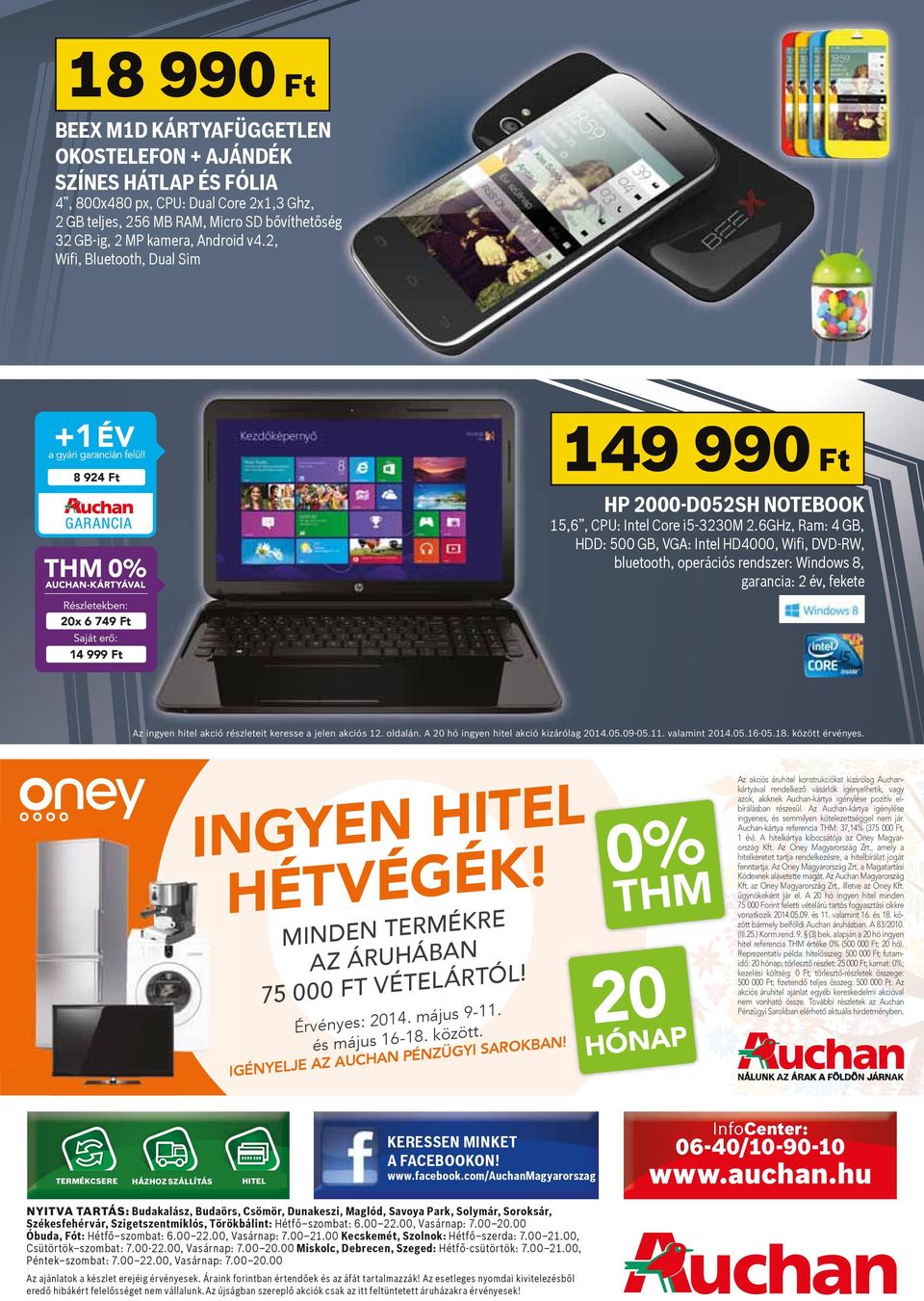 6GHz, Ram: 4 GB, HDD: 500 GB, VGA: Intel HD4000, Wifi, DVD-RW, bluetooth, operációs rendszer: Windows 8, garancia: 2 év, fekete 20x 6 749 Ft 14 999 Ft akciós 12. oldalán. kizárólag 2014.05.09-05.11.