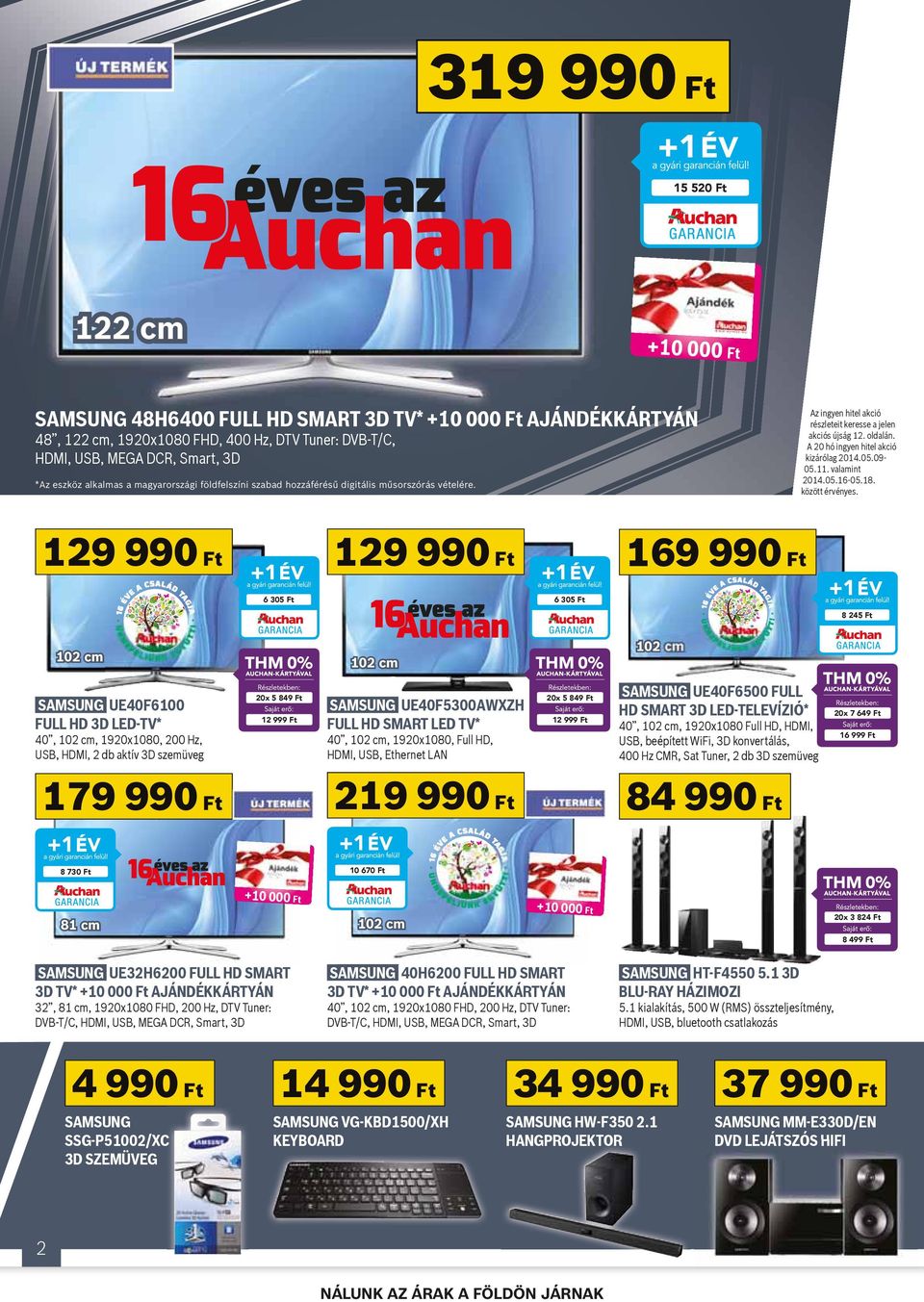 valamint 129 990 Ft 129 990 Ft 169 990 Ft 6 305 Ft 6 305 Ft 8 245 Ft 102 cm 102 cm 102 cm SAMSUNG UE40F6100 FULL HD 3D LED-V* 40, 102 cm, 1920x1080, 200 Hz, USB, HDMI, 2 db aktív 3D szemüveg 20x 5