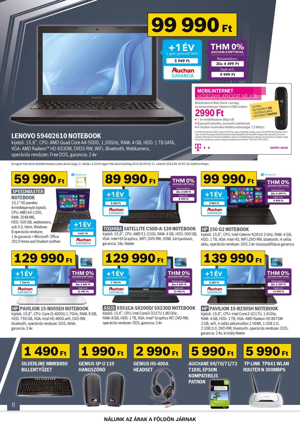 állási idô Egyszerû telepítés, azonnali csatlakozás A modem maximális letöltési sebessége: 7,2 Mbit/s LEFORGALMAZ- HAÓSÁG 7 NAPIG! A mobilinternet akció 2014.