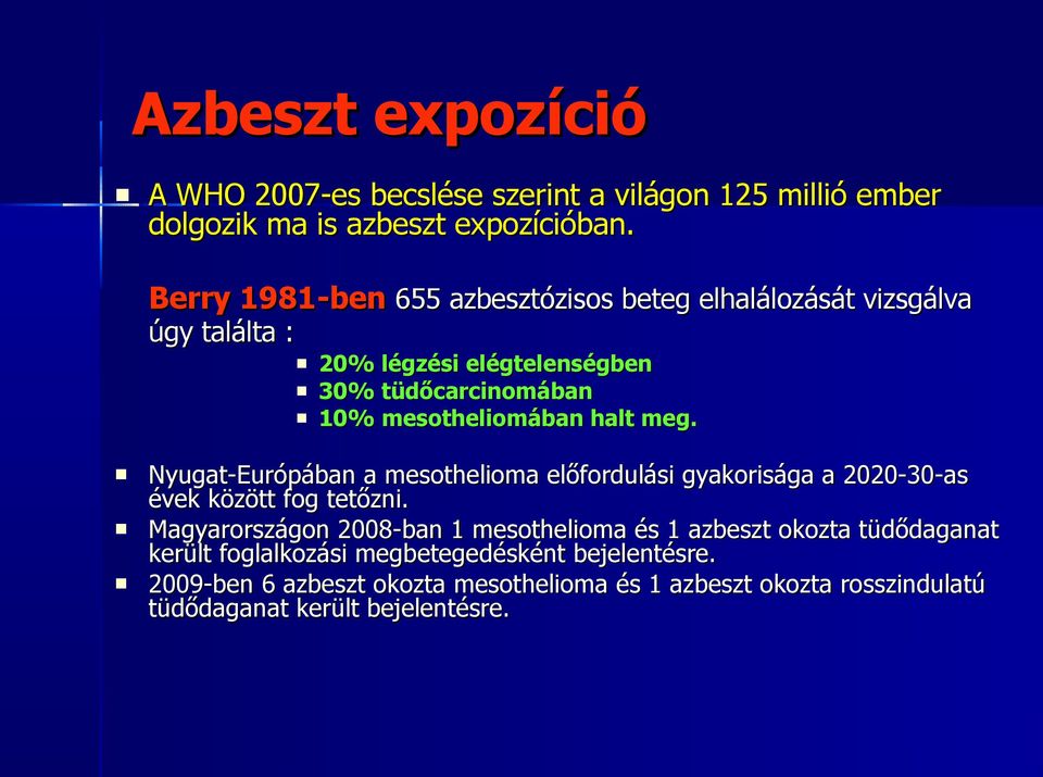 halt meg. Nyugat-Európában a mesothelioma előfordulási gyakorisága a 2020-30-as évek között fog tetőzni.