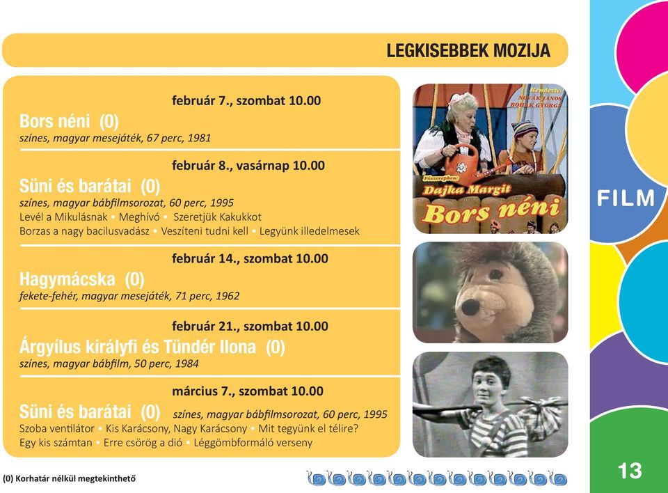 illedelmesek FILM Hagymácska (0) fekete-fehér, magyar mesejáték, 71 perc, 1962 február 14., mbat február 21.