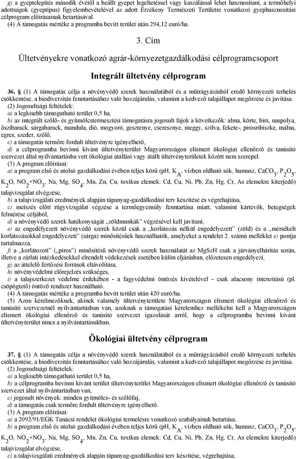 Cím Ültetvényekre vonatkozó agrár-környezetgazdálkodási célprogramcsoport Integrált ültetvény célprogram 36.