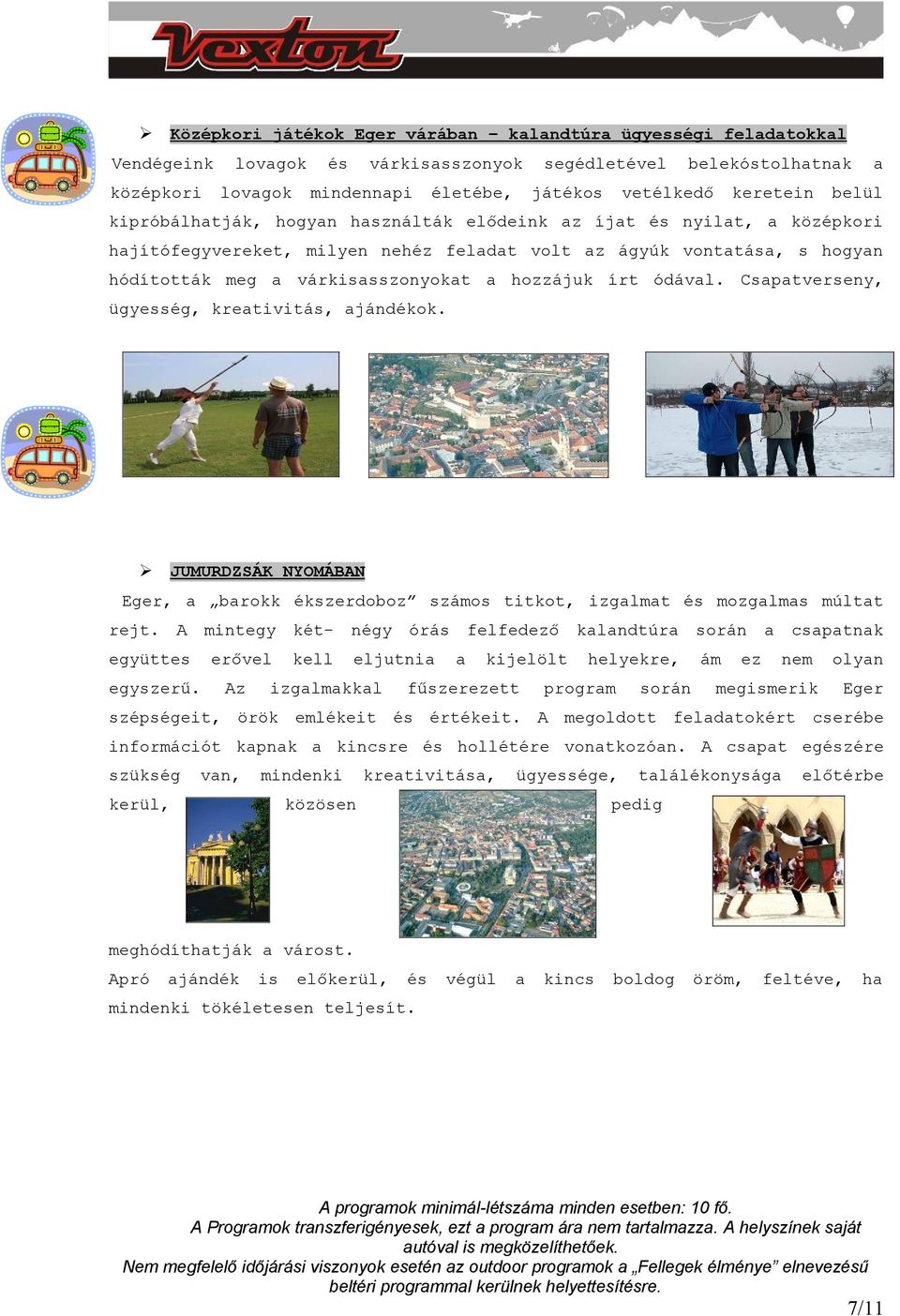 Csptverseny, ügyesség, kretivitás, jándékok. JUMURDZSÁK NYOMÁBN Eger, brokk ékszerdoboz számos titkot, izglmt mozglms múltt rejt. mintegy két- együttes erővel egyszerű.