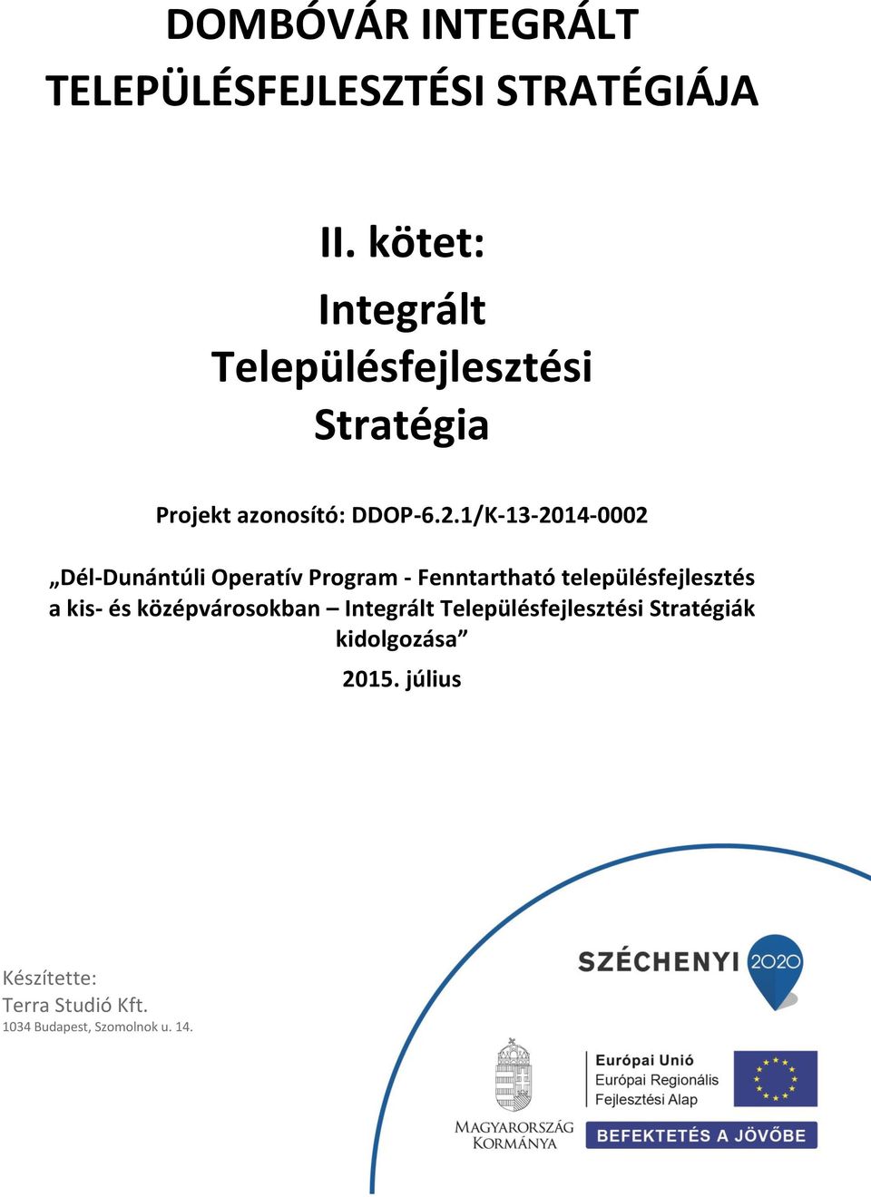 1/K-13-2014-0002 Dél-Dunántúli Operatív Program - Fenntartható településfejlesztés a kis- és