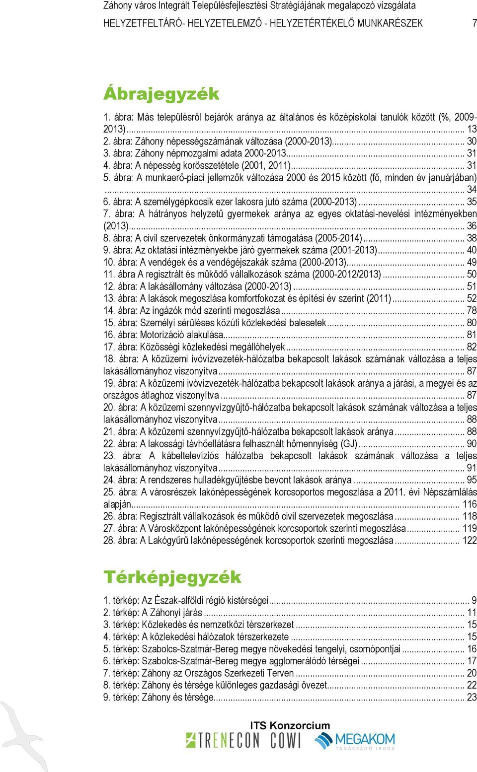 ábra: A munkaerő-piaci jellemzők változása 2000 és 2015 között (fő, minden év januárjában)... 34 6. ábra: A személygépkocsik ezer lakosra jutó száma (2000-2013)... 35 7.