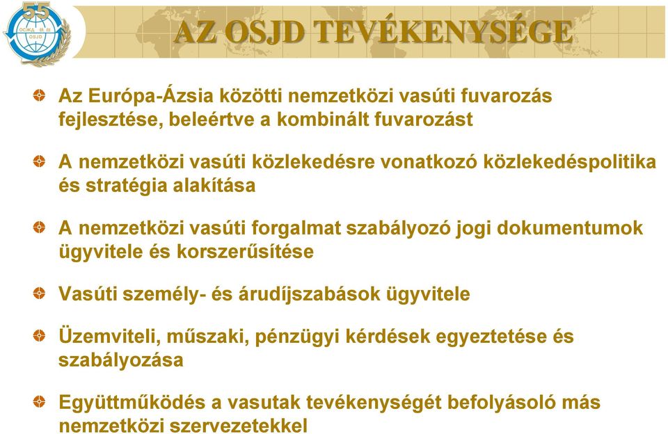 szabályozó jogi dokumentumok ügyvitele és korszerűsítése Vasúti személy- és árudíjszabások ügyvitele Üzemviteli,