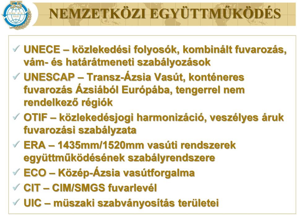 közlekedésjogi harmonizáció, veszélyes áruk fuvarozási szabályzata ERA 1435mm/1520mm vasúti rendszerek